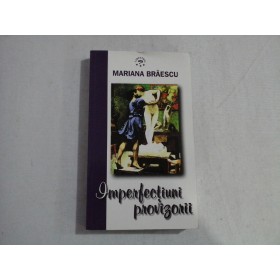     Imperfectiuni  provizorii (povestiri  satirice)  -  Mariana  BRAESCU 